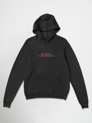 Be Caution Hoodie