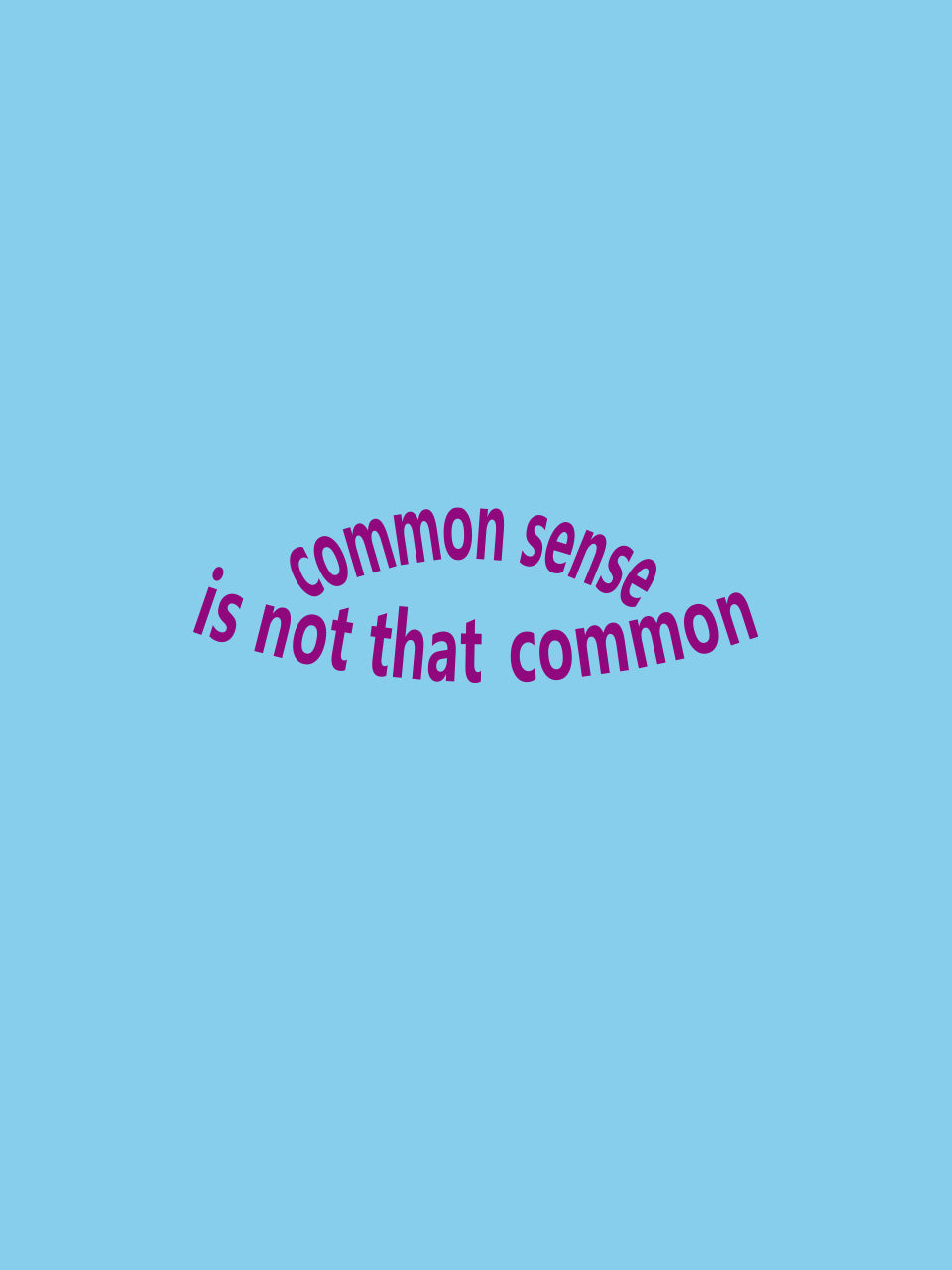 Common sense is not that common