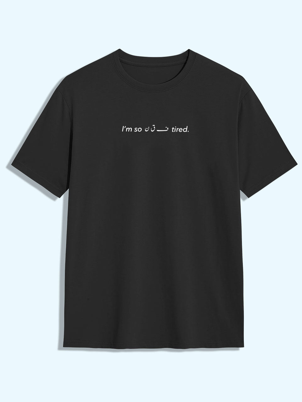 I Am So Fuckin Tired Tee