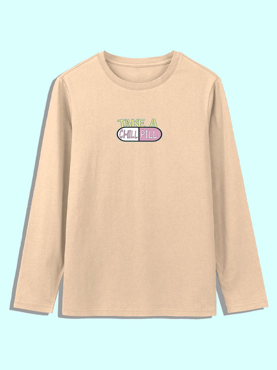 TAKE A CHILL PILL FULL SLEEVES