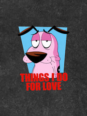 Things I Do For Love Tee